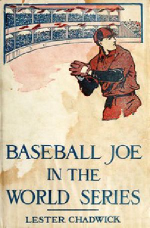 [Gutenberg 43455] • Baseball Joe in the World Series; or, Pitching for the Championship